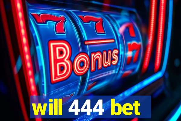 will 444 bet